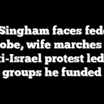 As Singham faces federal probe, wife marches in anti-Israel protest led by groups he funded