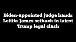 Biden-appointed judge hands Letitia James setback in latest Trump legal clash