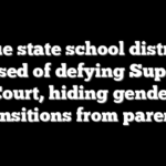 Blue state school district accused of defying Supreme Court, hiding gender transitions from parents