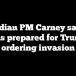Canadian PM Carney says he was prepared for Trump ordering invasion