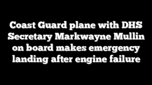 Coast Guard plane with DHS Secretary Markwayne Mullin on board makes emergency landing after engine failure