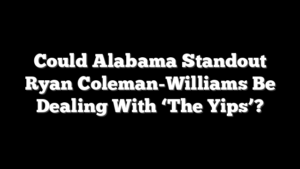 Could Alabama Standout Ryan Coleman-Williams Be Dealing With ‘The Yips’?
