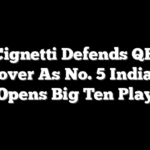Curt Cignetti Defends QB Josh Hoover As No. 5 Indiana Opens Big Ten Play
