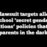 DOJ lawsuit targets alleged school ‘secret gender transitions’ policies that keep parents in the dark