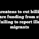 DOJ threatens to cut billions in welfare funding from states for failing to report illegal migrants