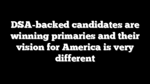 DSA-backed candidates are winning primaries and their vision for America is very different