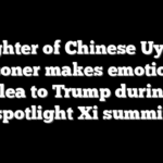 Daughter of Chinese Uyghur prisoner makes emotional plea to Trump during spotlight Xi summit