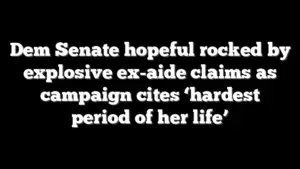 Dem Senate hopeful rocked by explosive ex-aide claims as campaign cites ‘hardest period of her life’