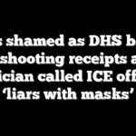Dems shamed as DHS brings ICE shooting receipts after politician called ICE officers ‘liars with masks’