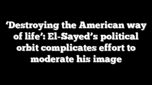 ‘Destroying the American way of life’: El-Sayed’s political orbit complicates effort to moderate his image