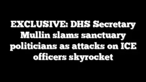 EXCLUSIVE: DHS Secretary Mullin slams sanctuary politicians as attacks on ICE officers skyrocket
