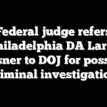 Federal judge refers Philadelphia DA Larry Krasner to DOJ for possible criminal investigation
