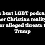 Feds bust LGBT podcaster, former Christian reality TV star for alleged threats to kill Trump