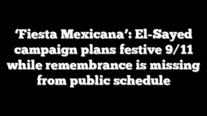 ‘Fiesta Mexicana’: El-Sayed campaign plans festive 9/11 while remembrance is missing from public schedule