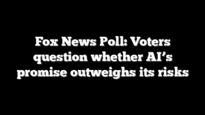 Fox News Poll: Voters question whether AI’s promise outweighs its risks