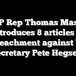 GOP Rep Thomas Massie introduces 8 articles of impeachment against War Secretary Pete Hegseth