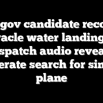 GOP gov candidate recounts miracle water landing as dispatch audio reveals desperate search for sinking plane
