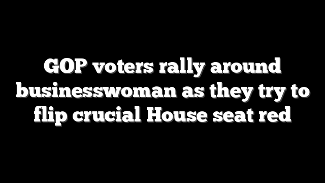 GOP voters rally around businesswoman as they try to flip crucial House seat red