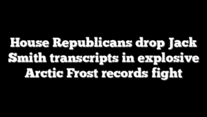 House Republicans drop Jack Smith transcripts in explosive Arctic Frost records fight