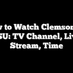 How to Watch Clemson vs. LSU: TV Channel, Live Stream, Time