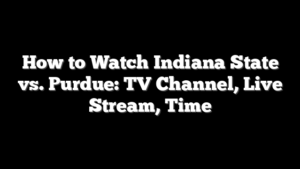 How to Watch Indiana State vs. Purdue: TV Channel, Live Stream, Time