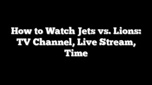 How to Watch Jets vs. Lions: TV Channel, Live Stream, Time