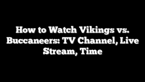 How to Watch Vikings vs. Buccaneers: TV Channel, Live Stream, Time