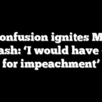 ICE confusion ignites MAGA backlash: ‘I would have called for impeachment’