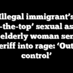 Illegal immigrant’s ‘over-the-top’ sexual assault on elderly woman sends sheriff into rage: ‘Out of control’