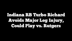 Indiana RB Turbo Richard Avoids Major Leg Injury, Could Play vs. Rutgers