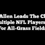 Josh Allen Leads The Charge As Multiple NFL Players Push For All-Grass Fields