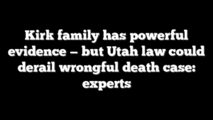 Kirk family has powerful evidence — but Utah law could derail wrongful death case: experts