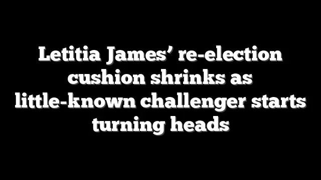 Letitia James’ re-election cushion shrinks as little-known challenger starts turning heads