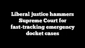 Liberal justice hammers Supreme Court for fast-tracking emergency docket cases