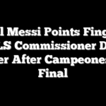 Lionel Messi Points Finger At MLS Commissioner Don Garber After Campeones Cup Final