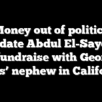 ‘Money out of politics’ candidate Abdul El-Sayed set to fundraise with George Soros’ nephew in California