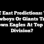 NFC East Predictions: Will Cowboys Or Giants Take Down Eagles At Top Of Division?
