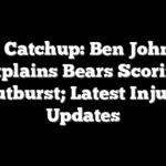 NFL Catchup: Ben Johnson Explains Bears Scoring Outburst; Latest Injury Updates