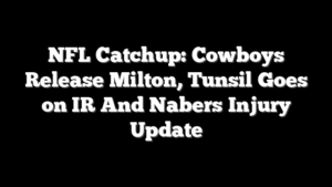NFL Catchup: Cowboys Release Milton, Tunsil Goes on IR And Nabers Injury Update