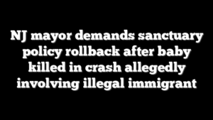 NJ mayor demands sanctuary policy rollback after baby killed in crash allegedly involving illegal immigrant