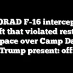 NORAD F-16 intercepts aircraft that violated restricted airspace over Camp David with Trump present: officials