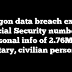 Pentagon data breach exposes Social Security numbers, personal info of 2.76M US military, civilian personnel