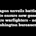 Pentagon unveils battlefield test to ensure new generals are warfighters – not Washington bureaucrats
