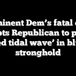 Prominent Dem’s fatal error prompts Republican to predict ‘red tidal wave’ in blue stronghold