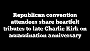Republican convention attendees share heartfelt tributes to late Charlie Kirk on assassination anniversary