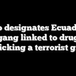 Rubio designates Ecuadorian gang linked to drug trafficking a terrorist group