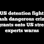 SCOTUS detention fight could unleash dangerous criminal migrants onto US streets, experts warns