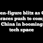 Seven-figure blitz as GOP embraces push to compete with China in booming new tech space
