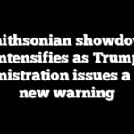 Smithsonian showdown intensifies as Trump administration issues a stark new warning