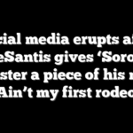 Social media erupts after DeSantis gives ‘Soros’ protester a piece of his mind: ‘Ain’t my first rodeo’